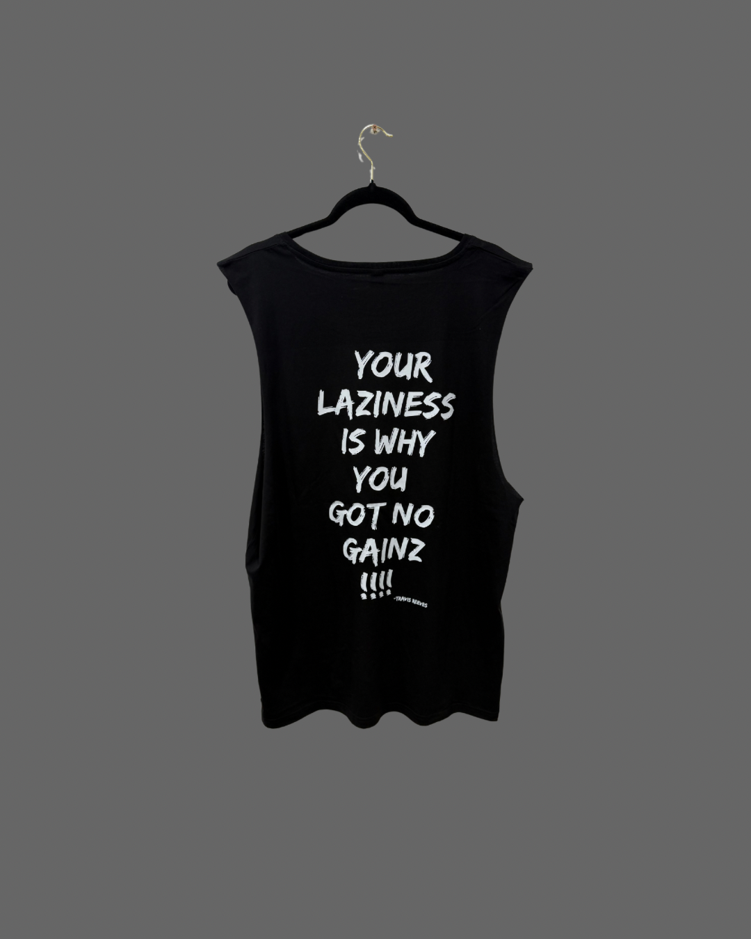 V2.0 YOUR LAZINESS IS WHY YOU GOT NO GAINZ TANK
