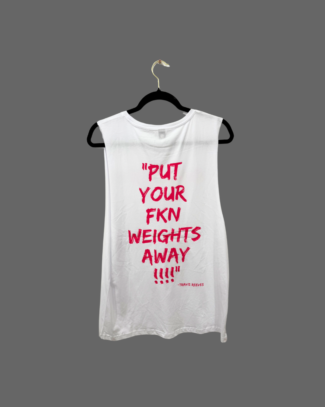 V1.0 "PUT YOUR FKN WEIGHTS AWAY" TANK